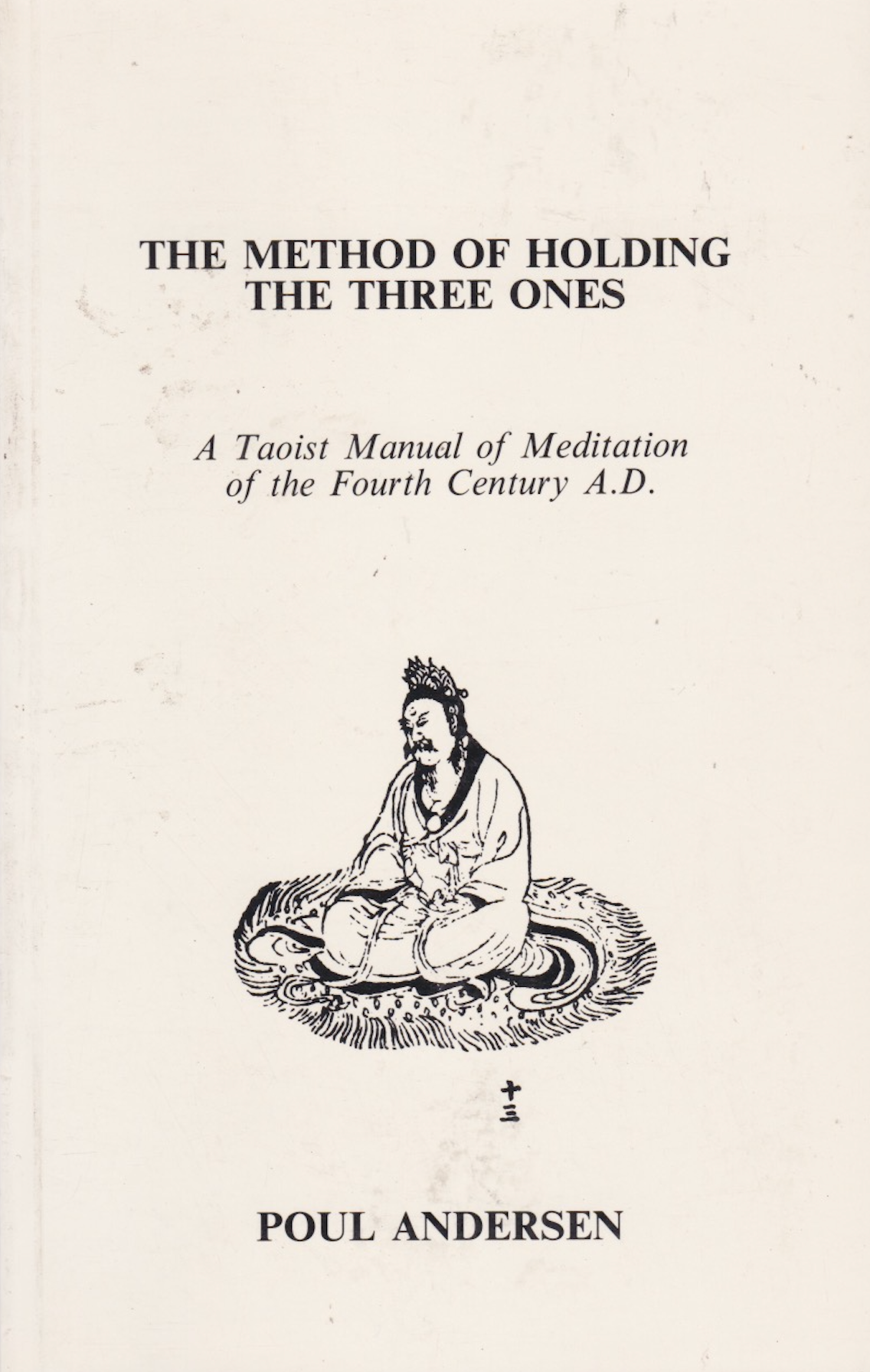 The Method of Holding the Three Ones: A Taoist Manual of Meditation of the Fourth Century Book by Poul Anderson (Preowned)