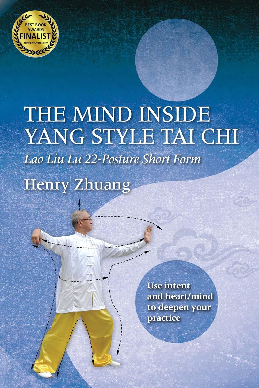 The Mind Inside Yang Tai Chi: Lao Liu Lu 22-Posture Short Form Book by Henry Yinghao Zhuang