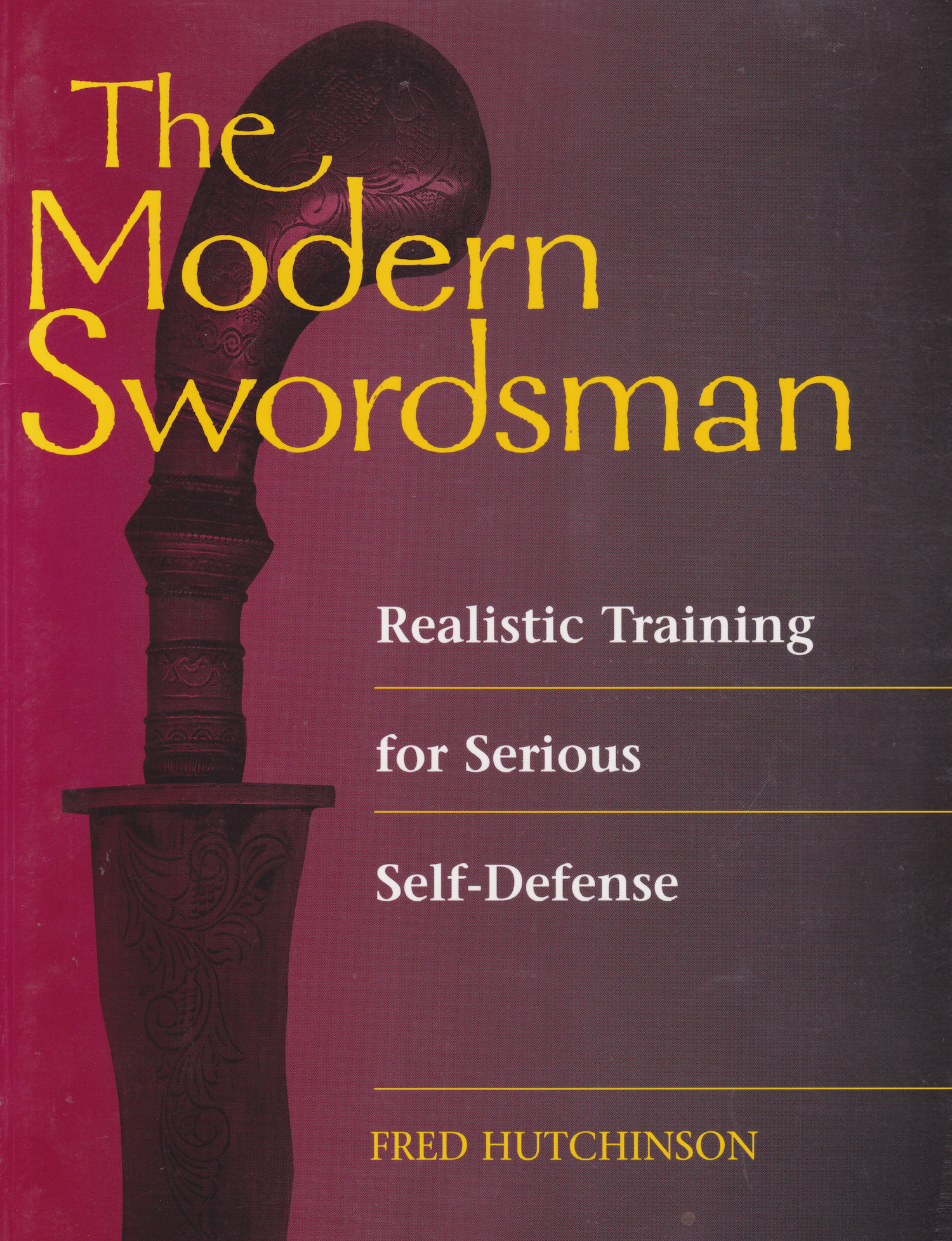 The Modern Swordsmen: Realistic Training for Serious Self-Defense Book by Fred Hutchinson (Preowned)