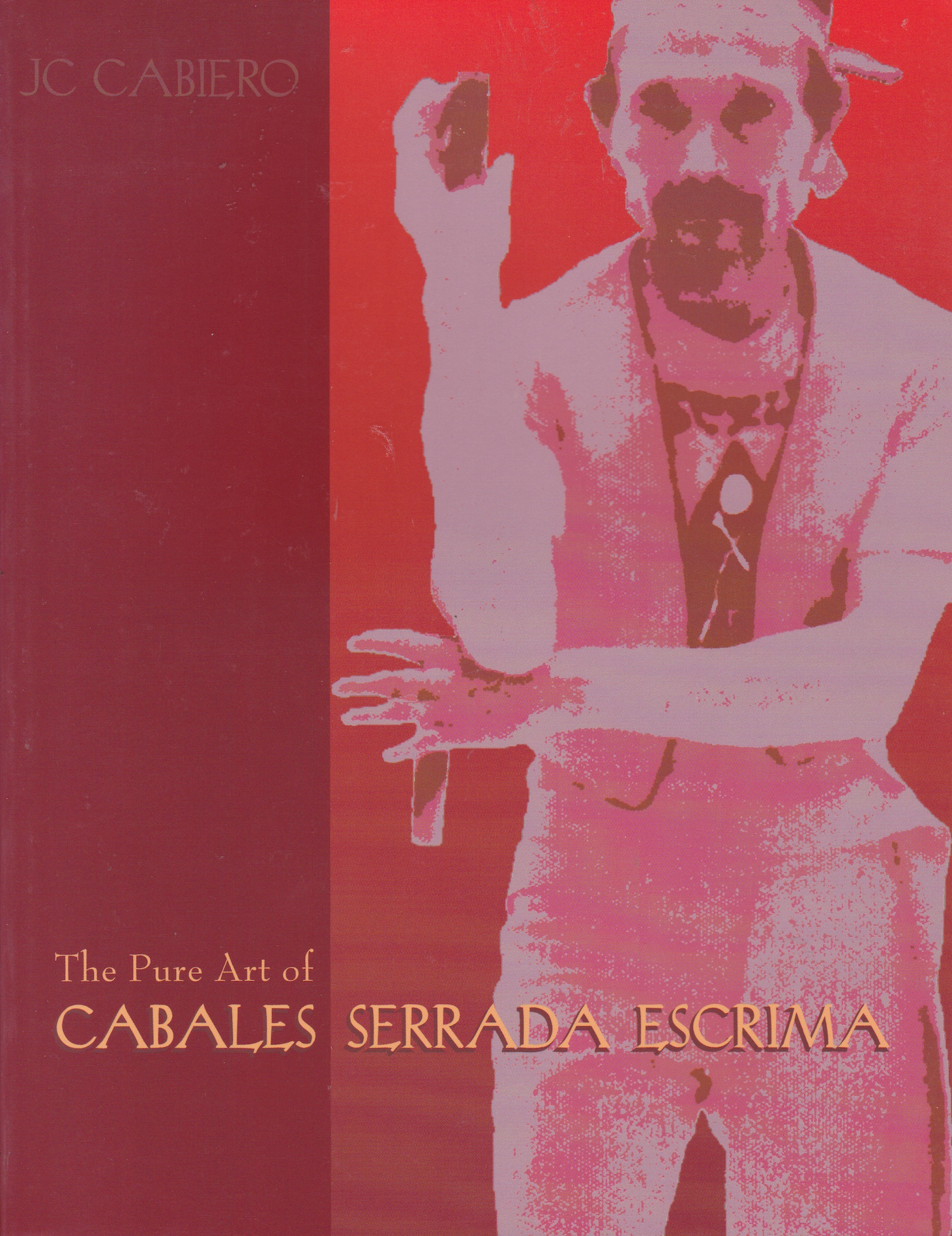 The Pure Art of Cabales Serrada Escrima Book by JC Cabiero