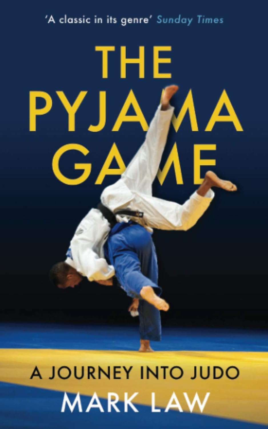 The Pyjama Game: A Journey into Judo Book by Mark Law