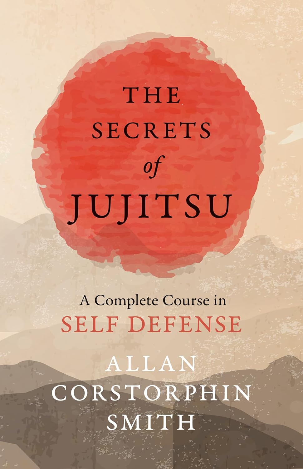 The Secrets of Jujitsu - A Complete Course in Self Defense Book by Allan Corstorphin Smith