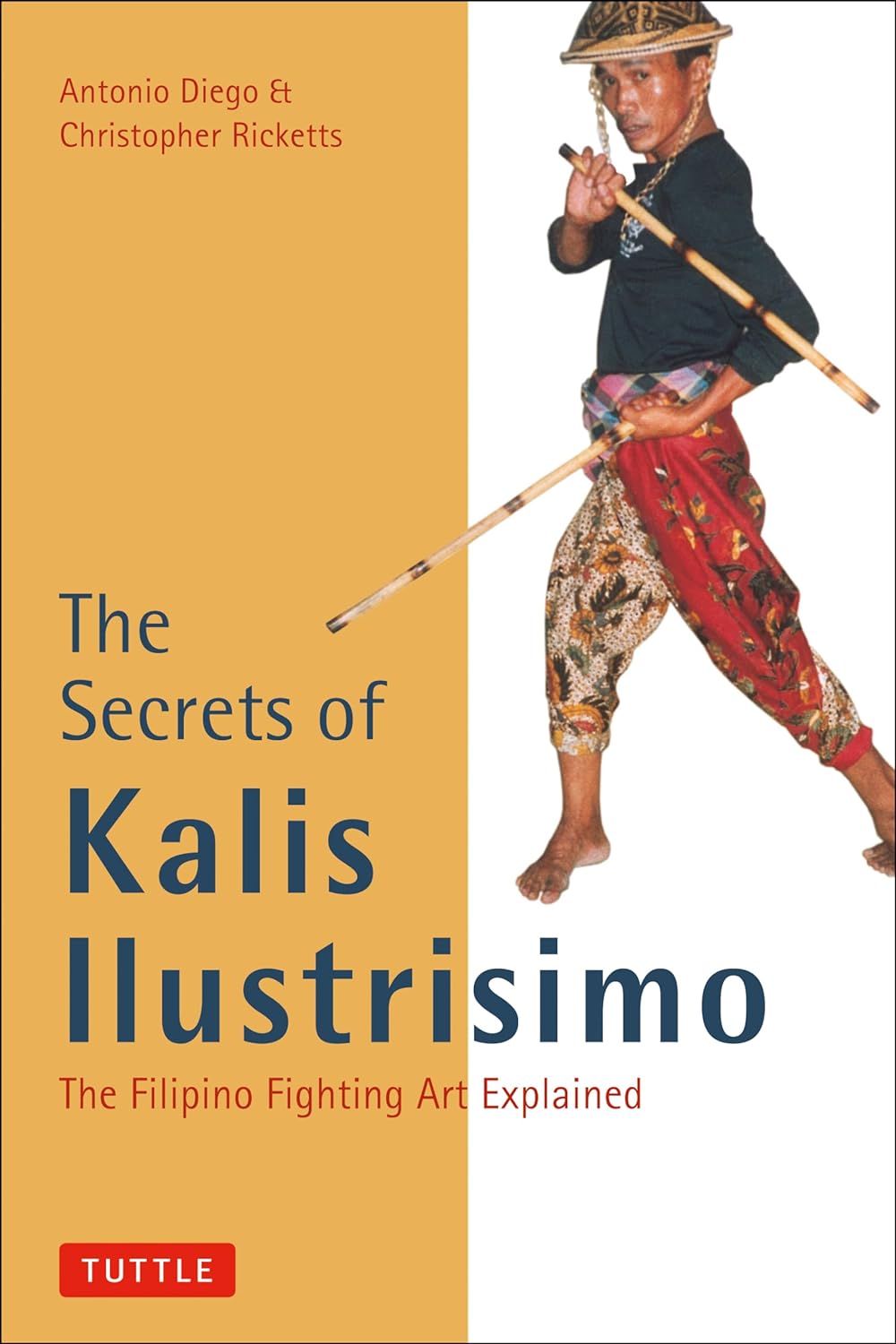 The Secrets of Kalis Ilustrisimo: The Filipino Fighting Art Explained Book by Antonino Diego