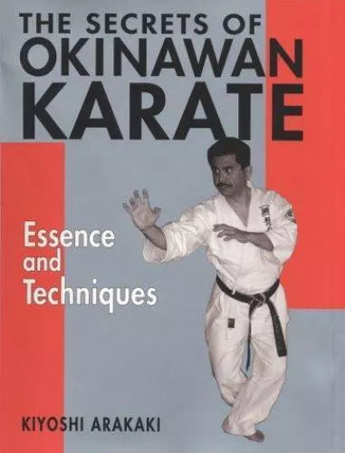 The Secrets of Okinawan Karate: Essence & Techniques Book by Kiyoshi Arakaki (Hardcover) (Preowned)