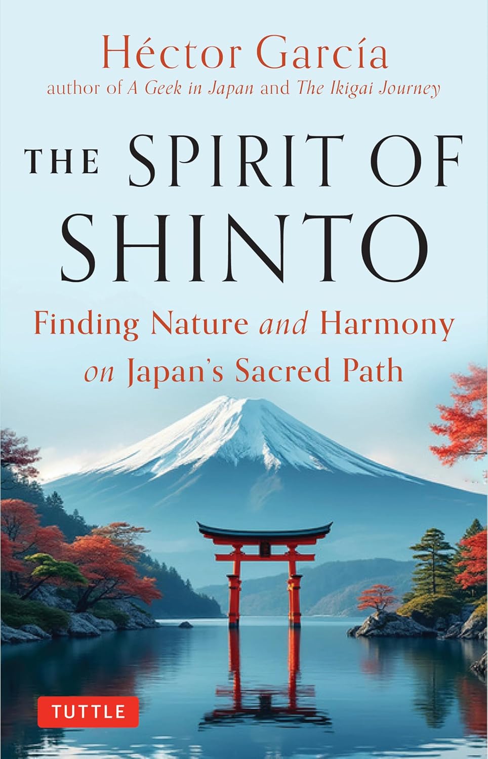 The Spirit of Shinto: Finding Nature and Harmony on Japan's Sacred Path Book by Hector Garcia (Hardcover)