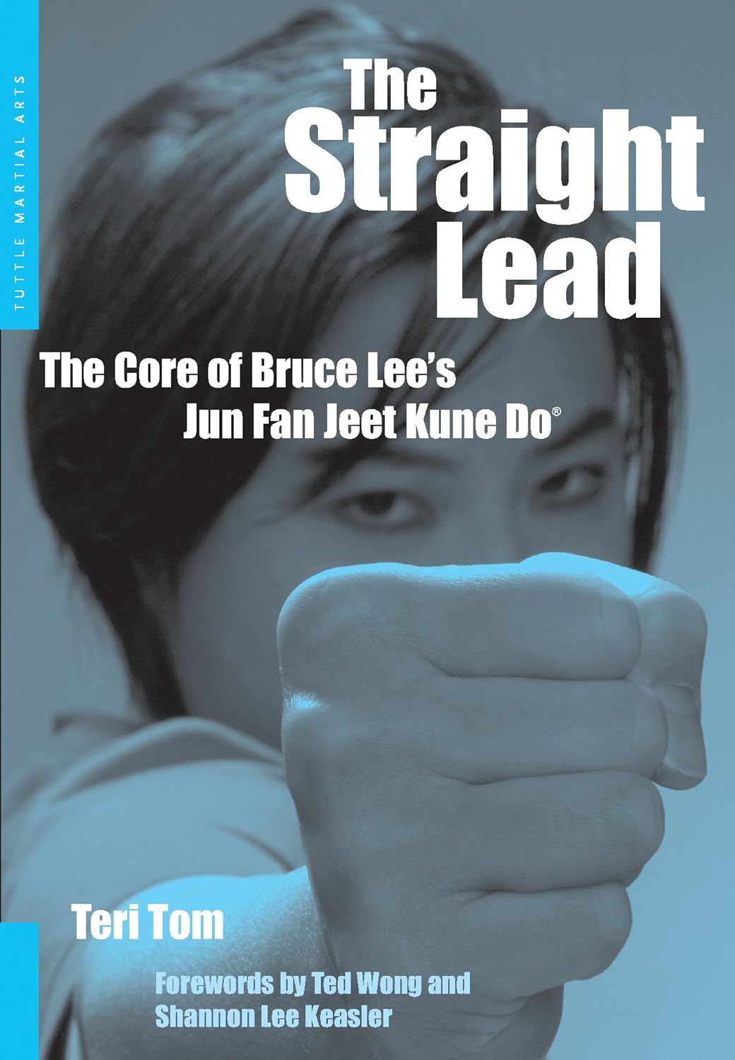 The Straight Lead: The Core of Bruce Lee's Jun Fan Jeet Kune Do Book by Teri Tom (Preowned)