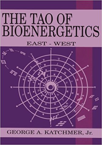 The Tao of Bioenergetics Book by George Katchmer, Jr.