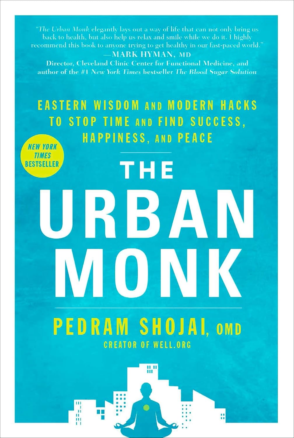 The Urban Monk: Eastern Wisdom and Modern Hacks to Stop Time and Find Success, Happiness, and Peace Book by Pedram Shojai (Hardcover)
