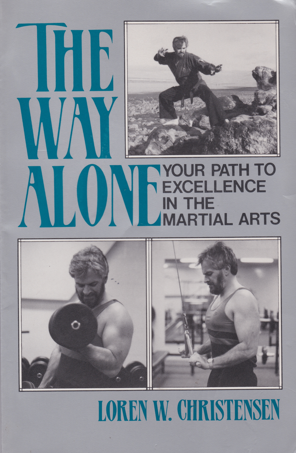 The Way Alone! Your Path to Excellence in the Martial Arts Book by Loren Christenson (Preowned)