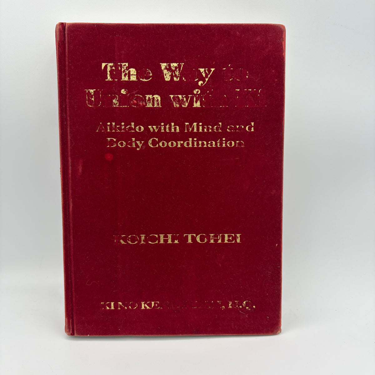 The Way to Union With Ki: Aikido with Mind & Body Coordination Book by Koichi Tohei (Hardcover)(SIGNED)(Preowned)