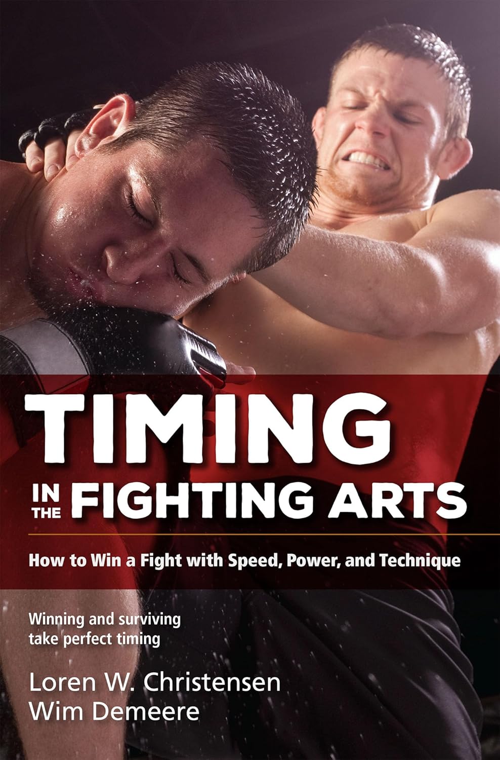 Timing in the Fighting Arts: How to Win a Fight with Speed, Power, and Technique Book by Loren Christensen & Wim Demeere