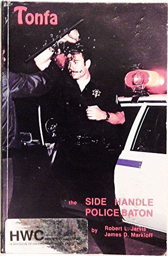 Tonfa The Side Handle Police Baton Book by Robert Jarvis (Preowned)