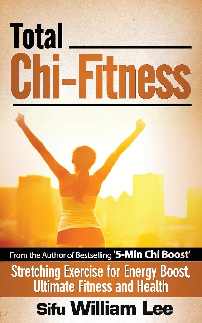 Total Chi Fitness Stretching Exercise for Energy Boost, Ultimate Fitness and Health Book by William Lee (Preowned)