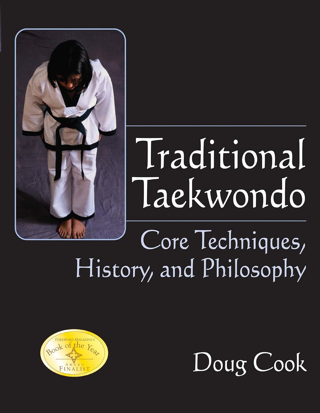 Traditional Taekwondo: Core Techniques, History, and Philosophy Book b ...
