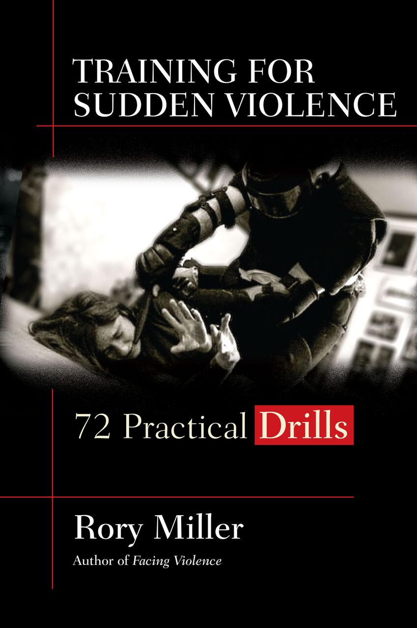 Training for Sudden Violence—72 Practical Drills Book by Rory Miller