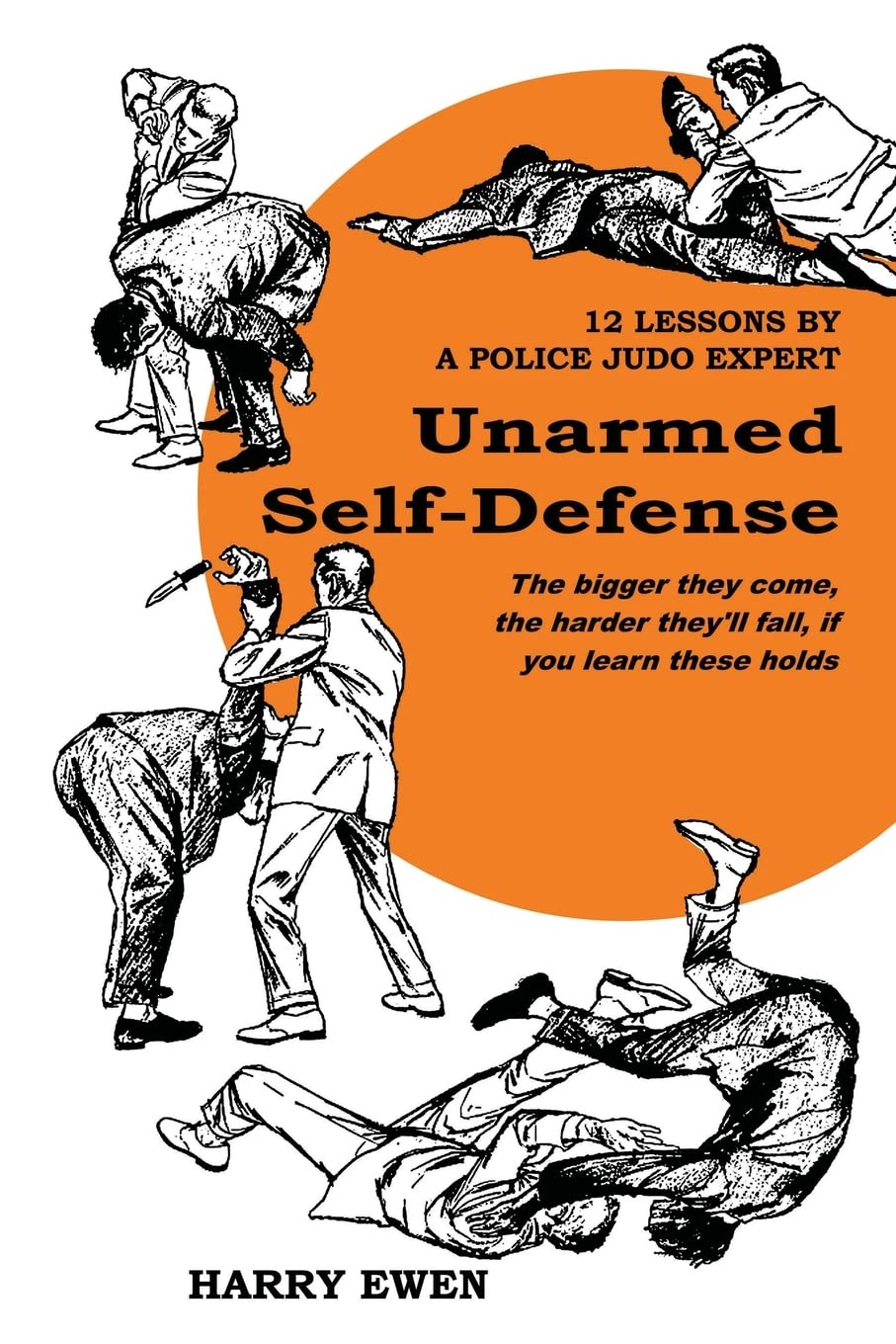 Unarmed Self Defense: 12 Lessons by a Police Judo Expert Book by Harry Ewen