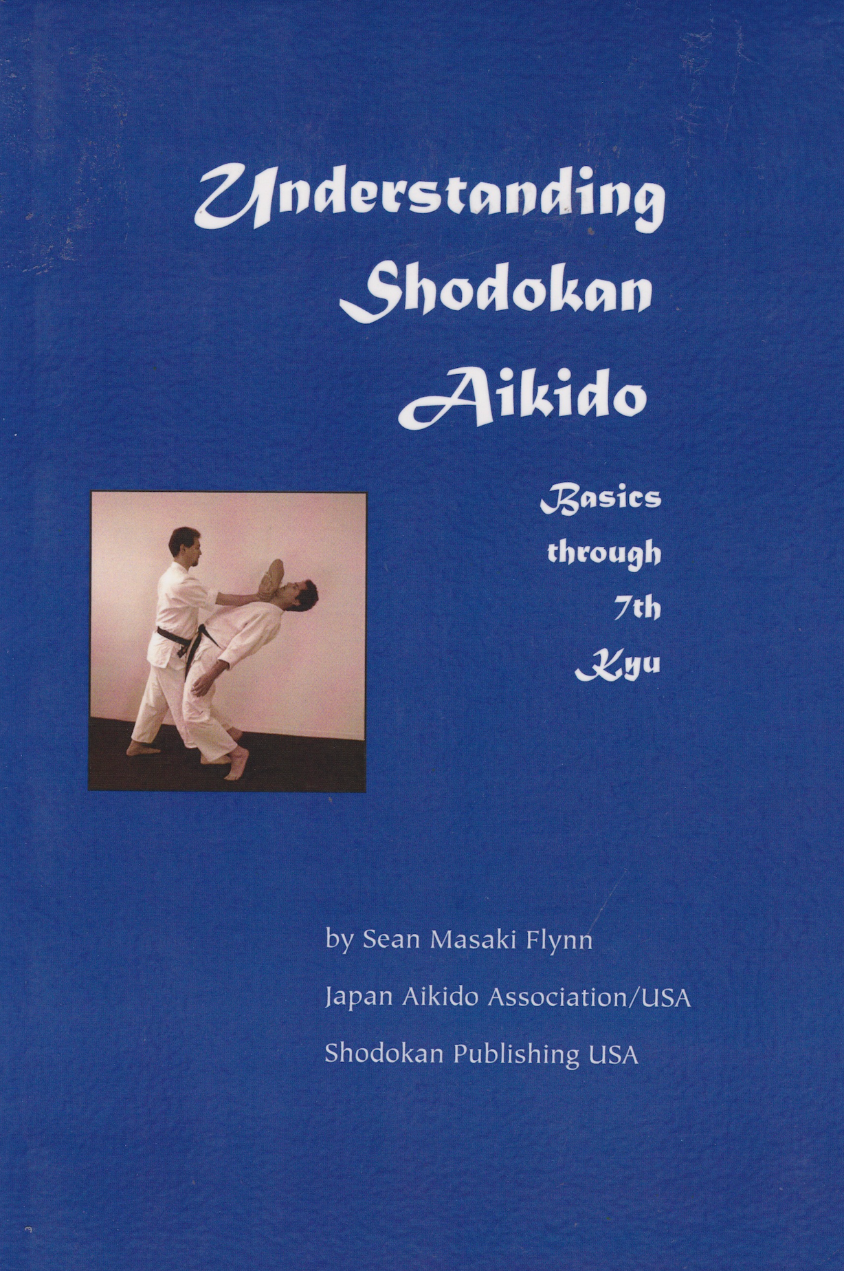 Understanding Shodokan Aikido Book by Sean Masaki Flynn