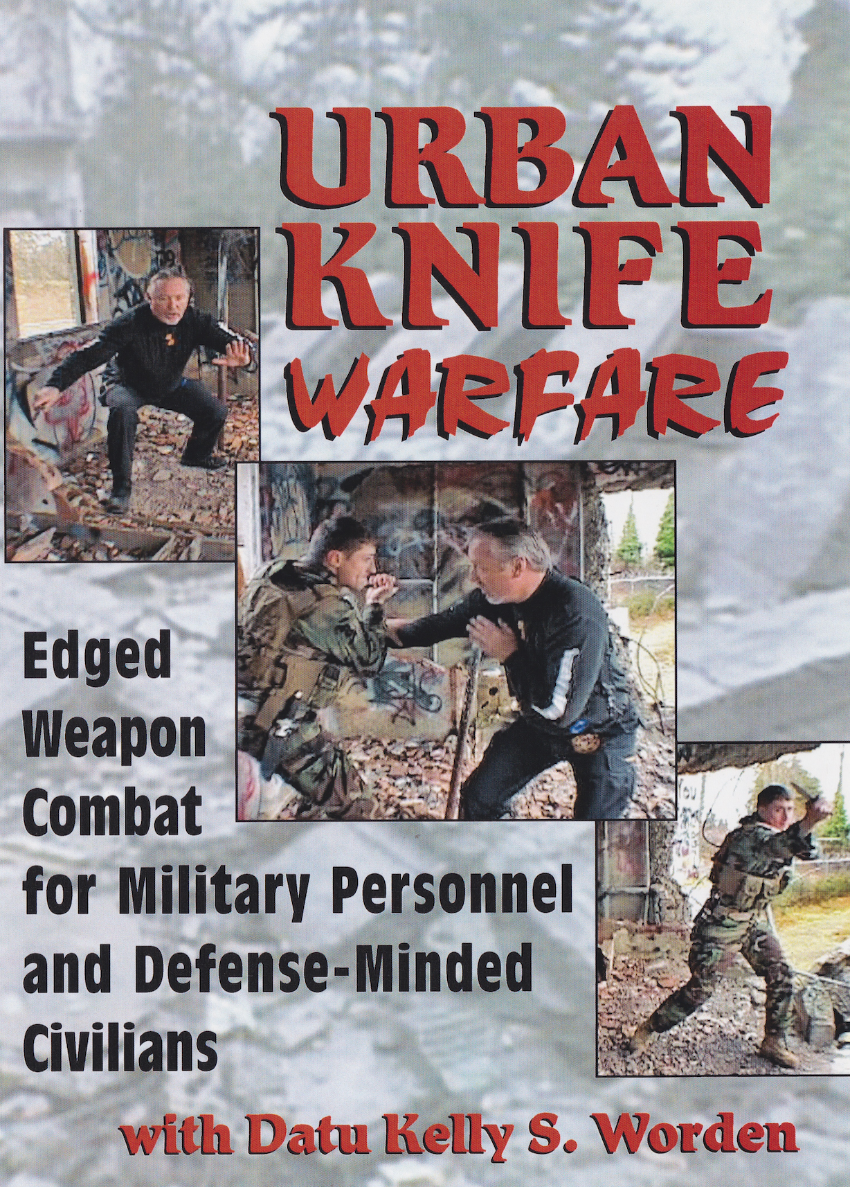 Urban Knife Warfare: Edged Weapon Combat for Military Personnel & Defense-Minded Civilians DVD by Kelly Worden