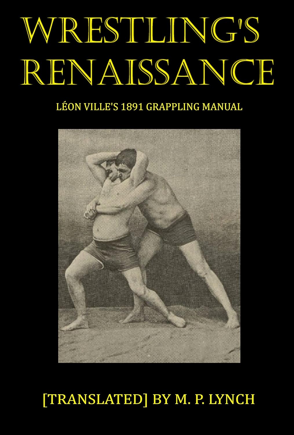 WRESTLING'S RENAISSANCE: Leon Ville's 1891 Grappling Manual