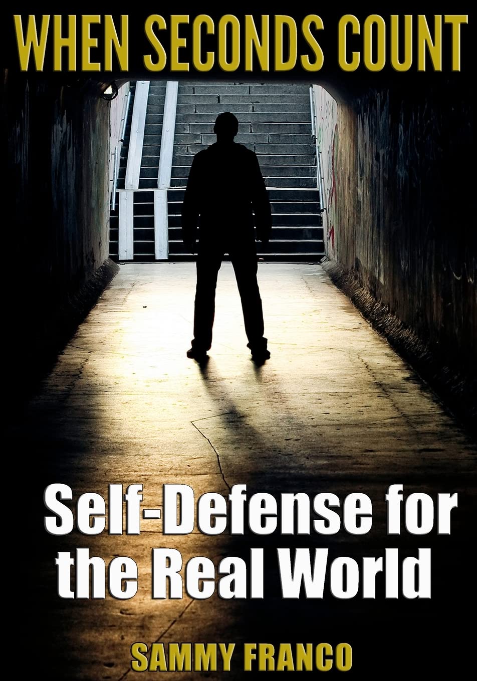 When Seconds Count: Self-Defense for the Real World Book by Sammy Franco