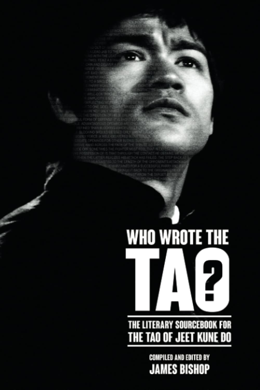 Who Wrote the Tao? The Literary Sourcebook for the Tao of Jeet Kune Do Book by James Bishop