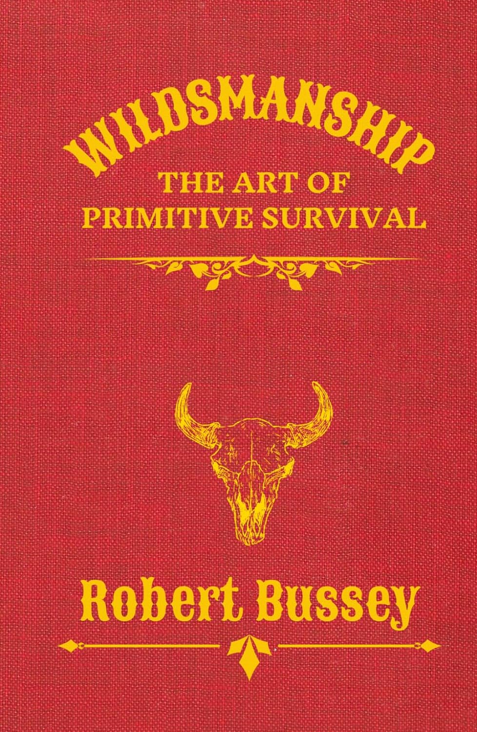 Wildsmanship: The Art of Primitive Survival Book by Robert Bussey (Hardcover)