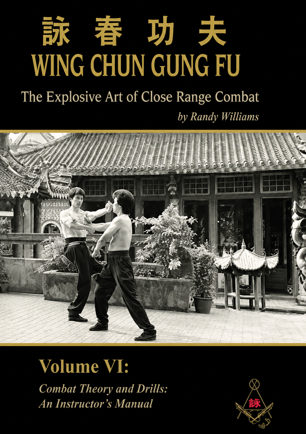 Wing Chun Gung Fu: Explosive Art of Close Range Combat Book 6 by Randy Williams (Preowned)