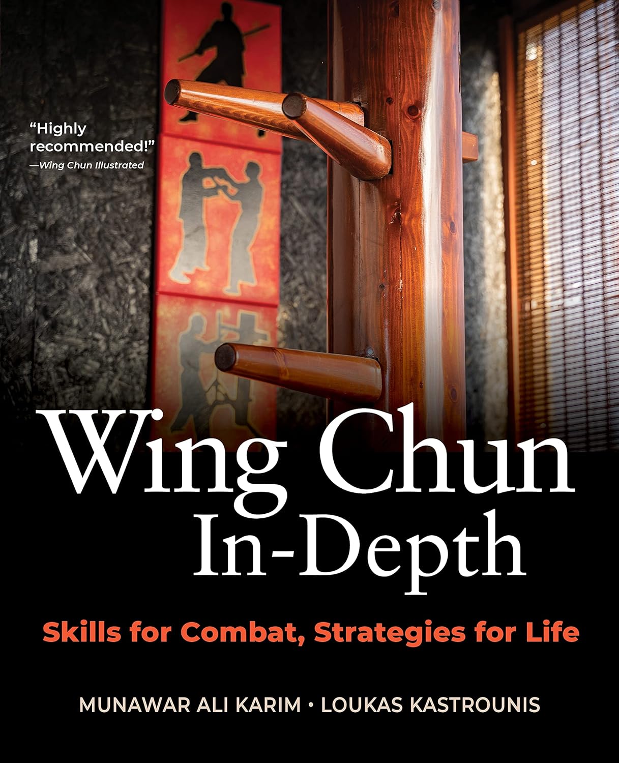 Wing Chun In-Depth: Skills for Combat, Strategies for Life Book by Munawar Ali Karim & Loukas Kastrounis