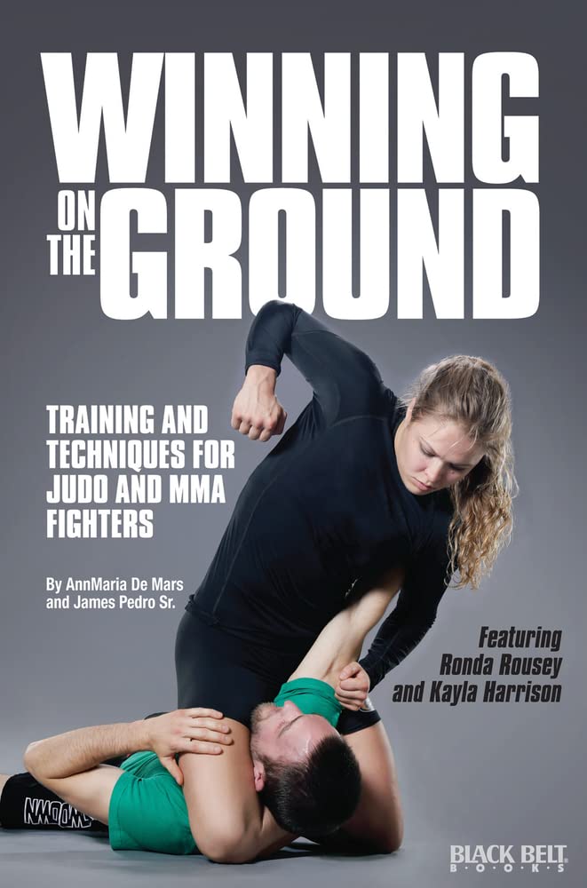 Winning on the Ground: Training and Techniques for Judo and MMA Fighters Book by AnnMarie De Mars & James Pedro Sr (Preowned)