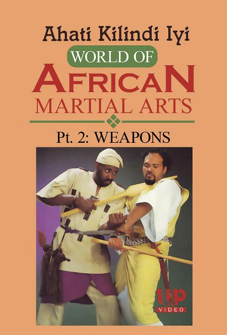 DVD 2 del mundo de las artes marciales africanas: Armas de Ahati Kilindi Iyi