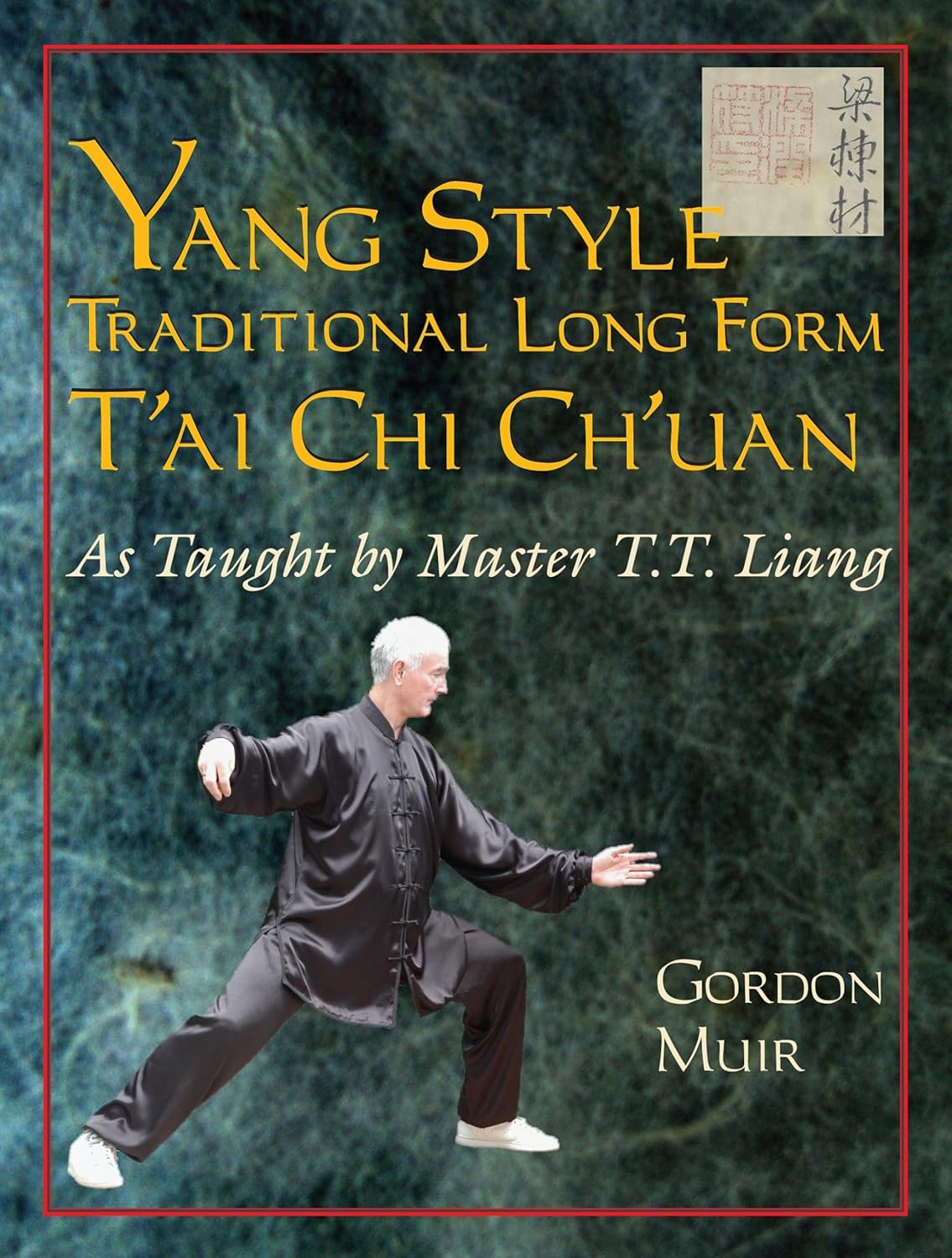 Yang Style Traditional Long Form Tai Chi Chuan: As Taught by T.T. Liang Book by Gordon Muir