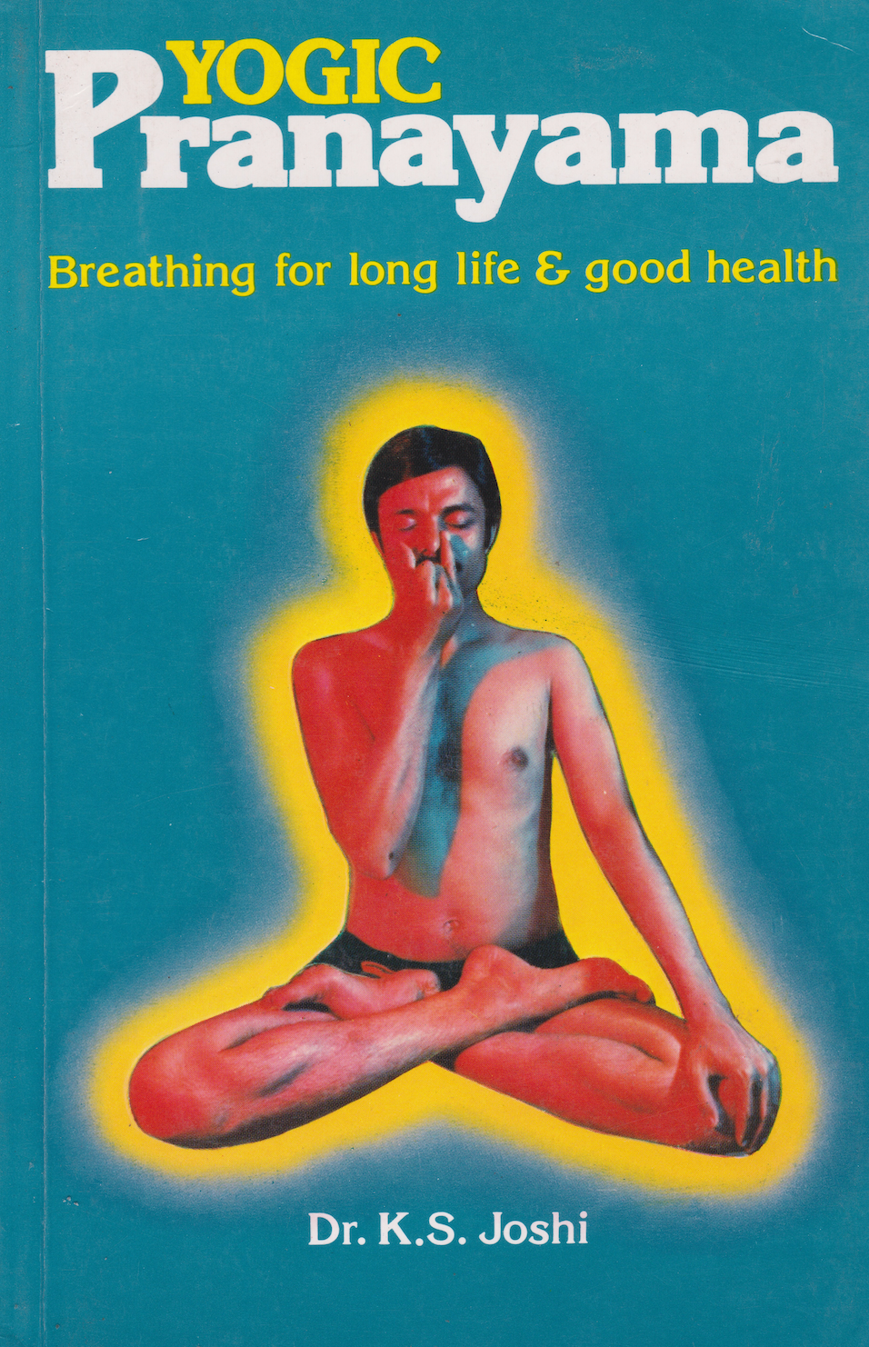 Yogic Pranayama: Breathing for Long Life & Good Health Book by K Joshi (Preowned)