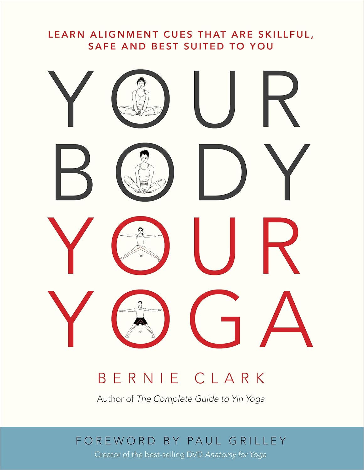 Your Body, Your Yoga: Learn Alignment Cues That Are Skillful, Safe, and Best Suited To You Book by Bernie Clark