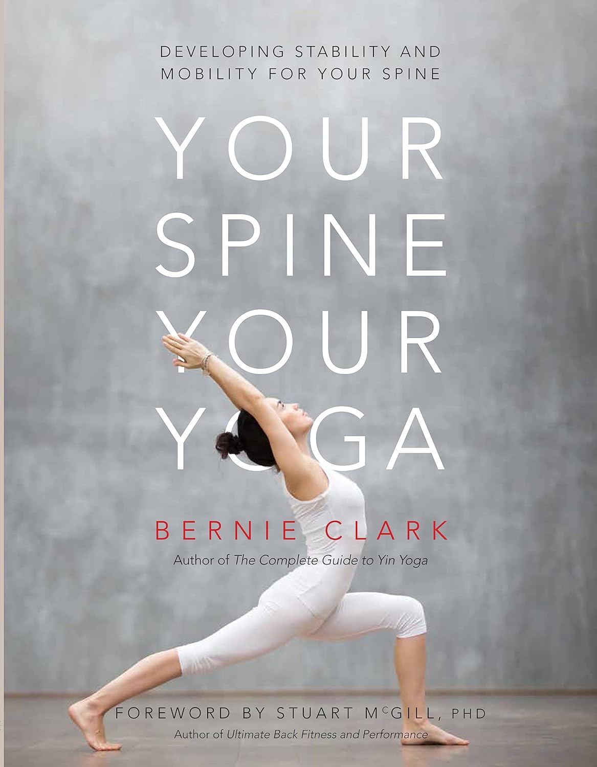 Your Spine, Your Yoga: Developing stability and mobility for your spine Book by Bernie Clark