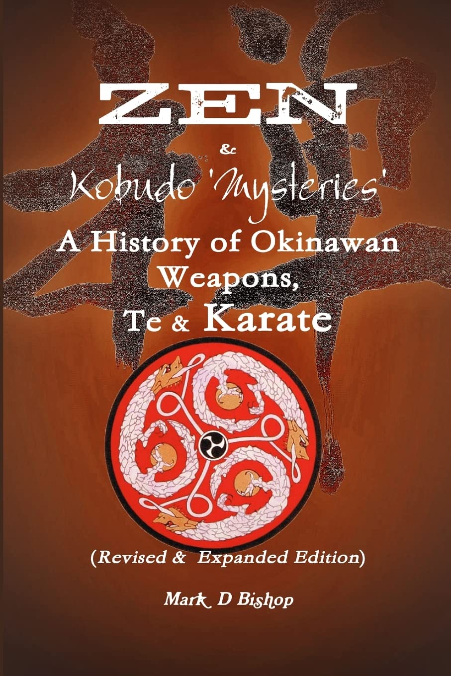 Zen & Kobudo Mysteries, A History of Okinawan Weapons, Te & Karate Boo ...