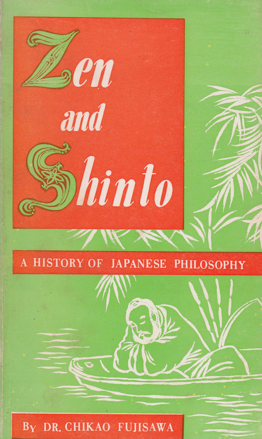 Zen Shinto Ryu Zen and Shinto: A History of Japanese Philosophy Book by Chikao Fujisa ...