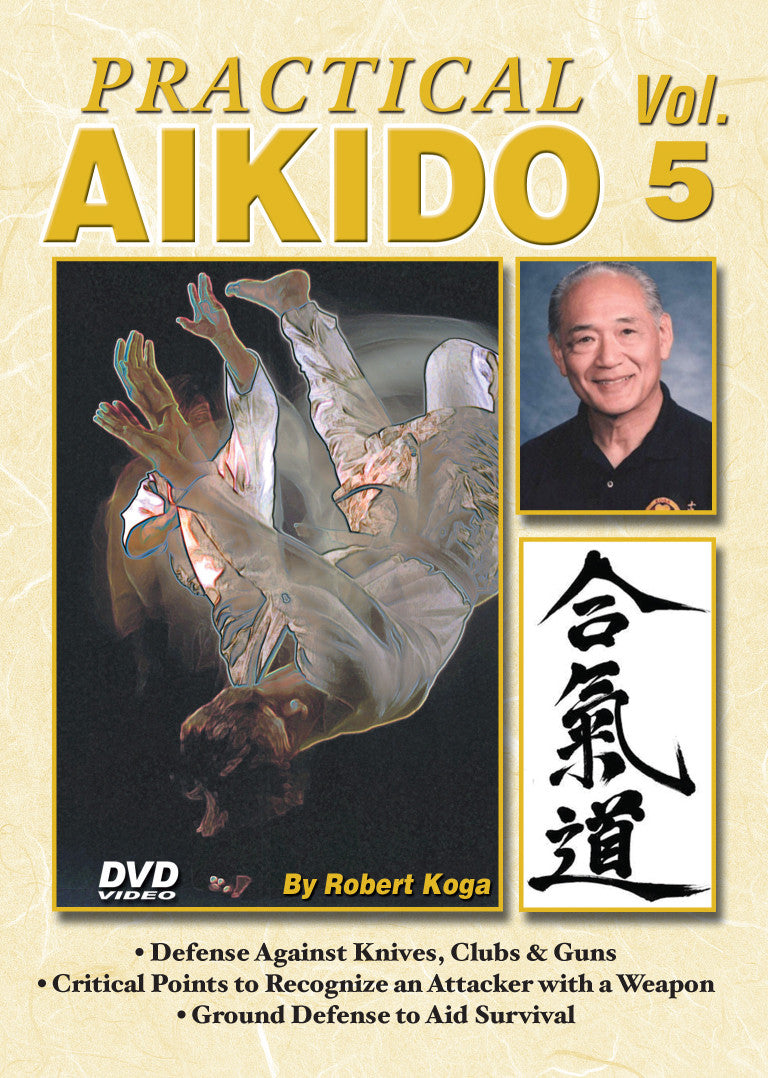 Practical Aikido Real-Life Street Self Defense 5 DVD Set with Robert Koga