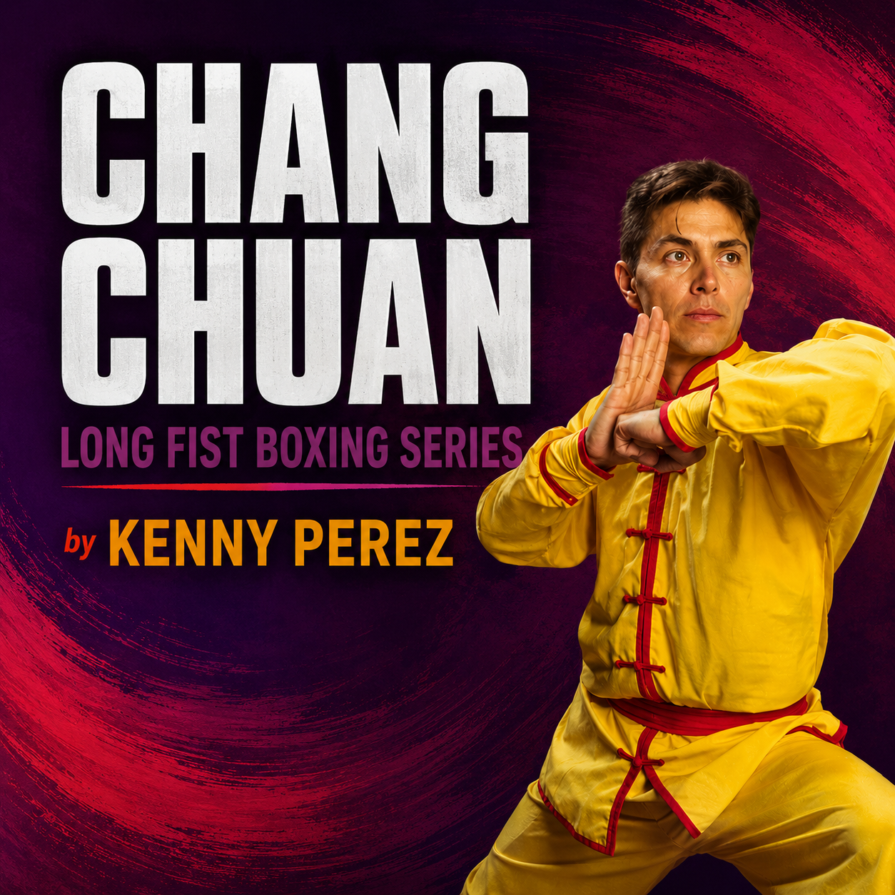 Chang Chuan Long Fist Boxing Series by Kenny Perez (On Demand)
