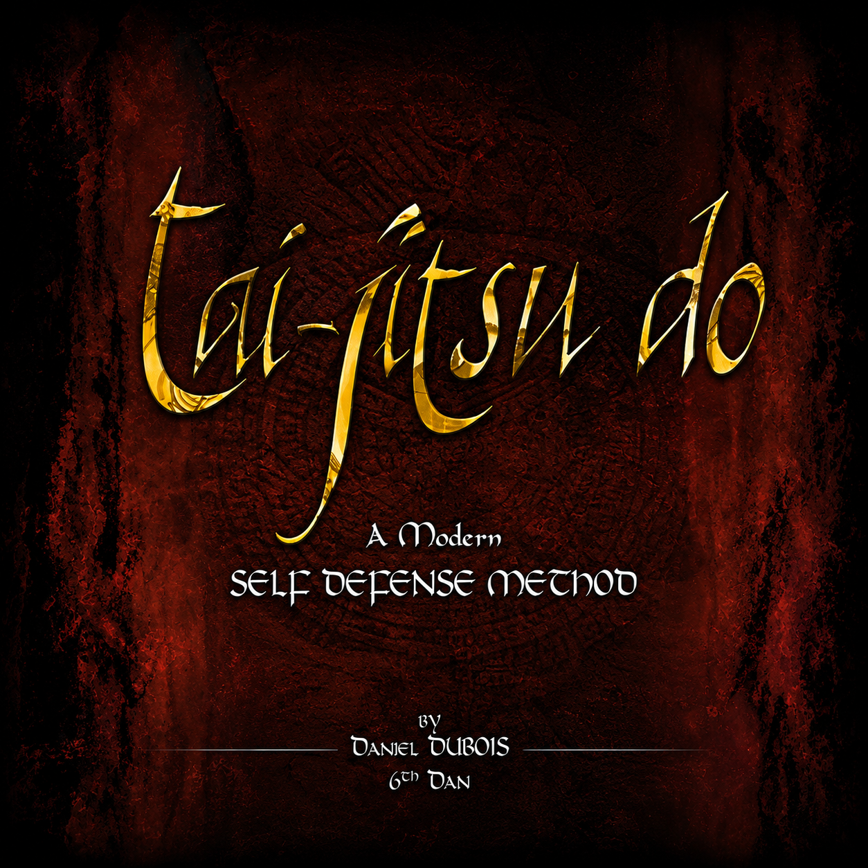 Tai-Jitsu Do Modern Self Defense by Daniel Dubois (On Demand)
