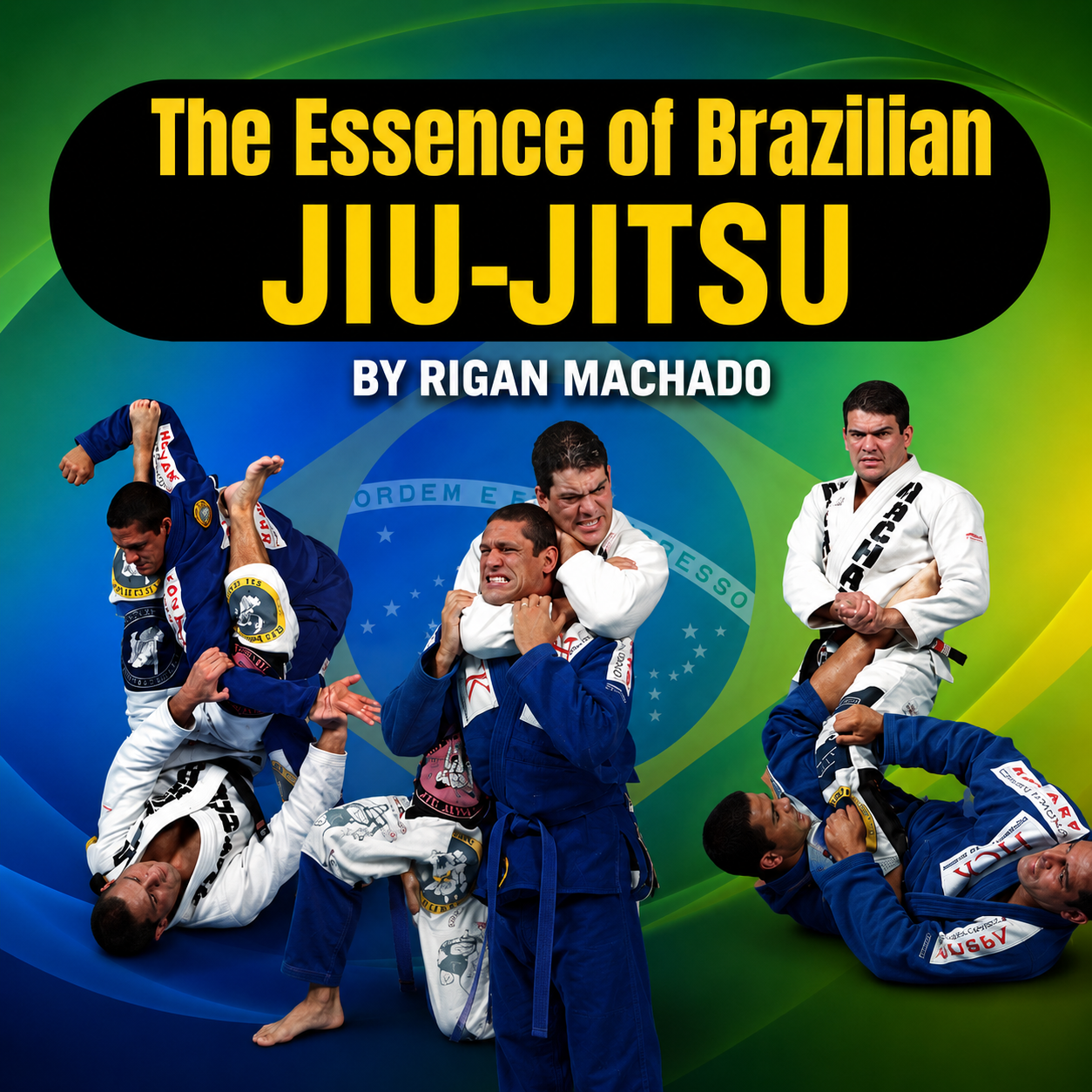 Essence of Jiu-Jitsu Series by Rigan Machado (On Demand)