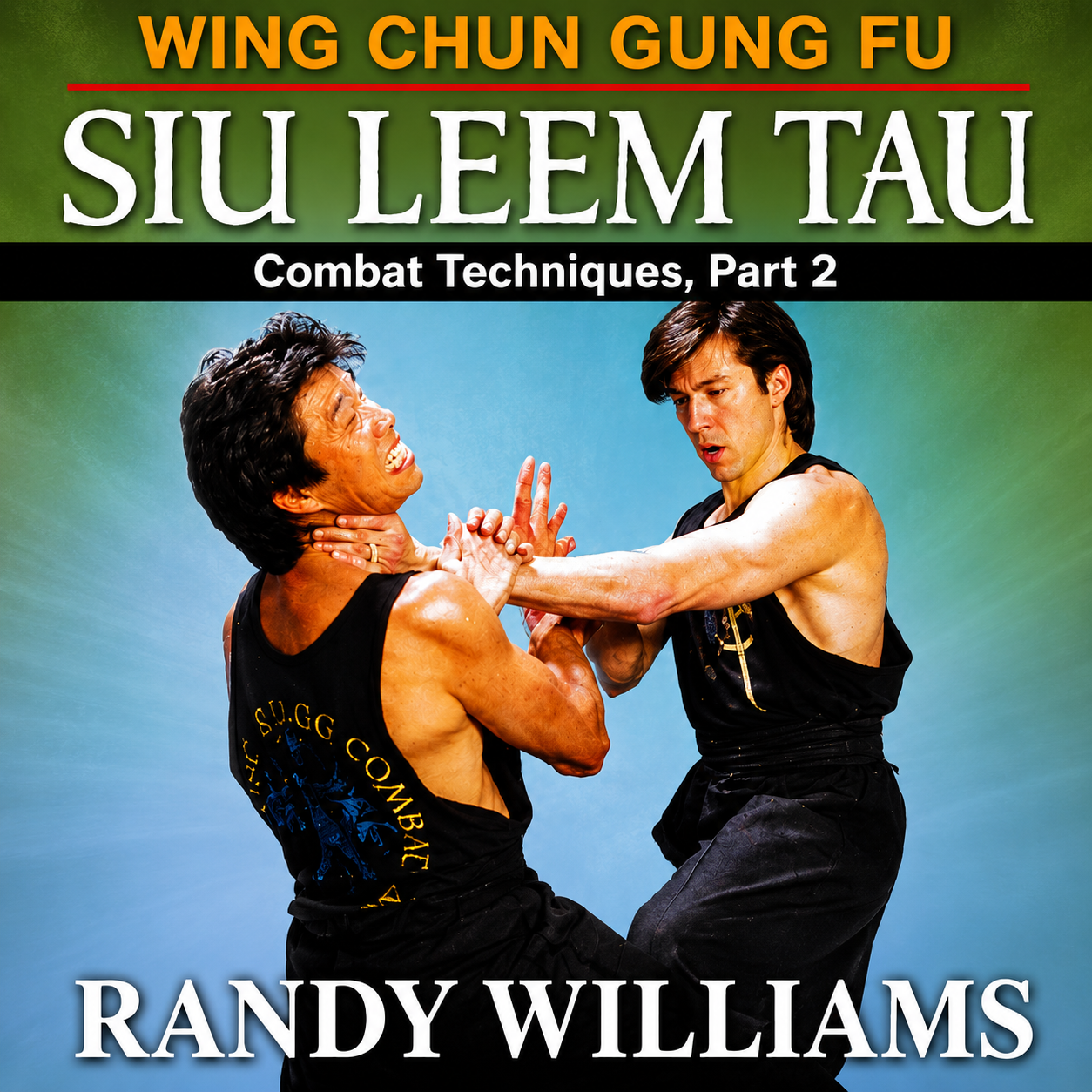 Wing Chun Siu Leem Tau Combat 2 by Randy Williams (On Demand)
