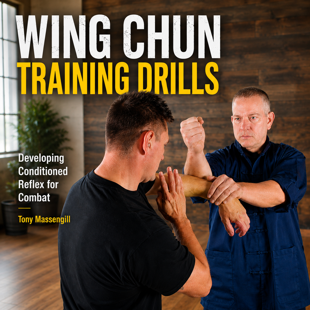 Wing Chun Training Drills by Tony Massengill (On Demand)