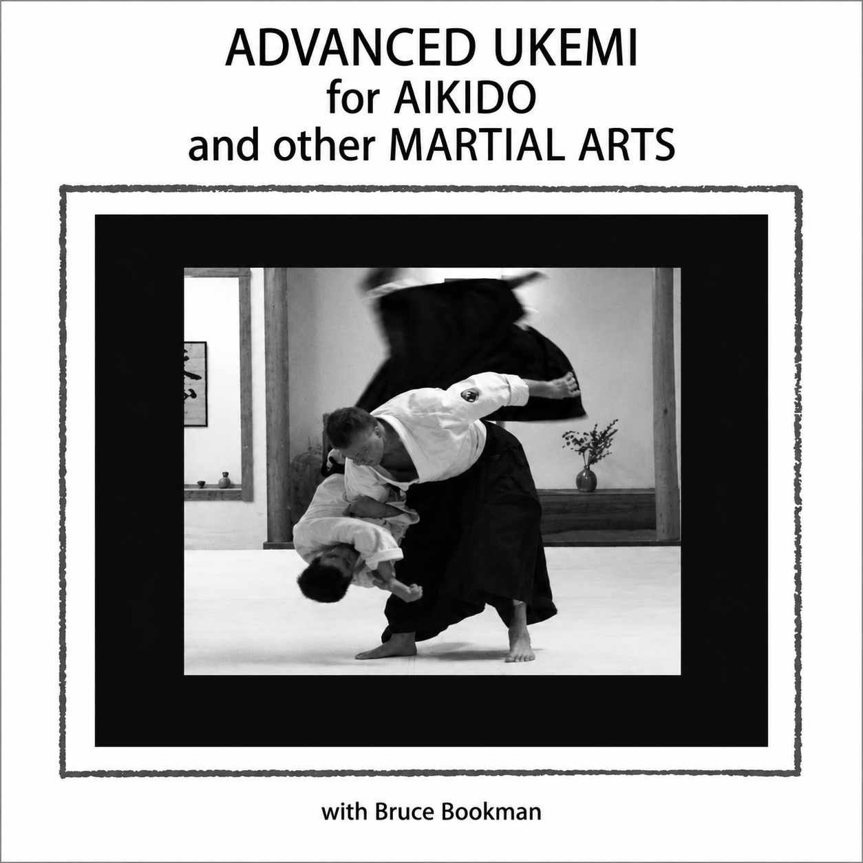 Advanced Ukemi for Aikido and other Martial Arts with Bruce Bookman (On Demand)