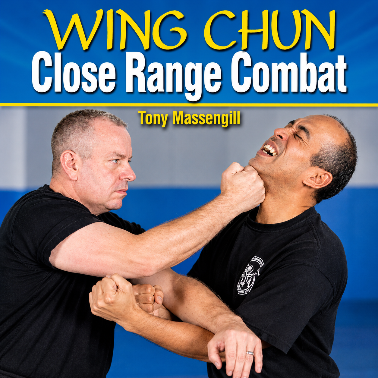Wing Chun Close Range Combat by Tony Massengill (On Demand)