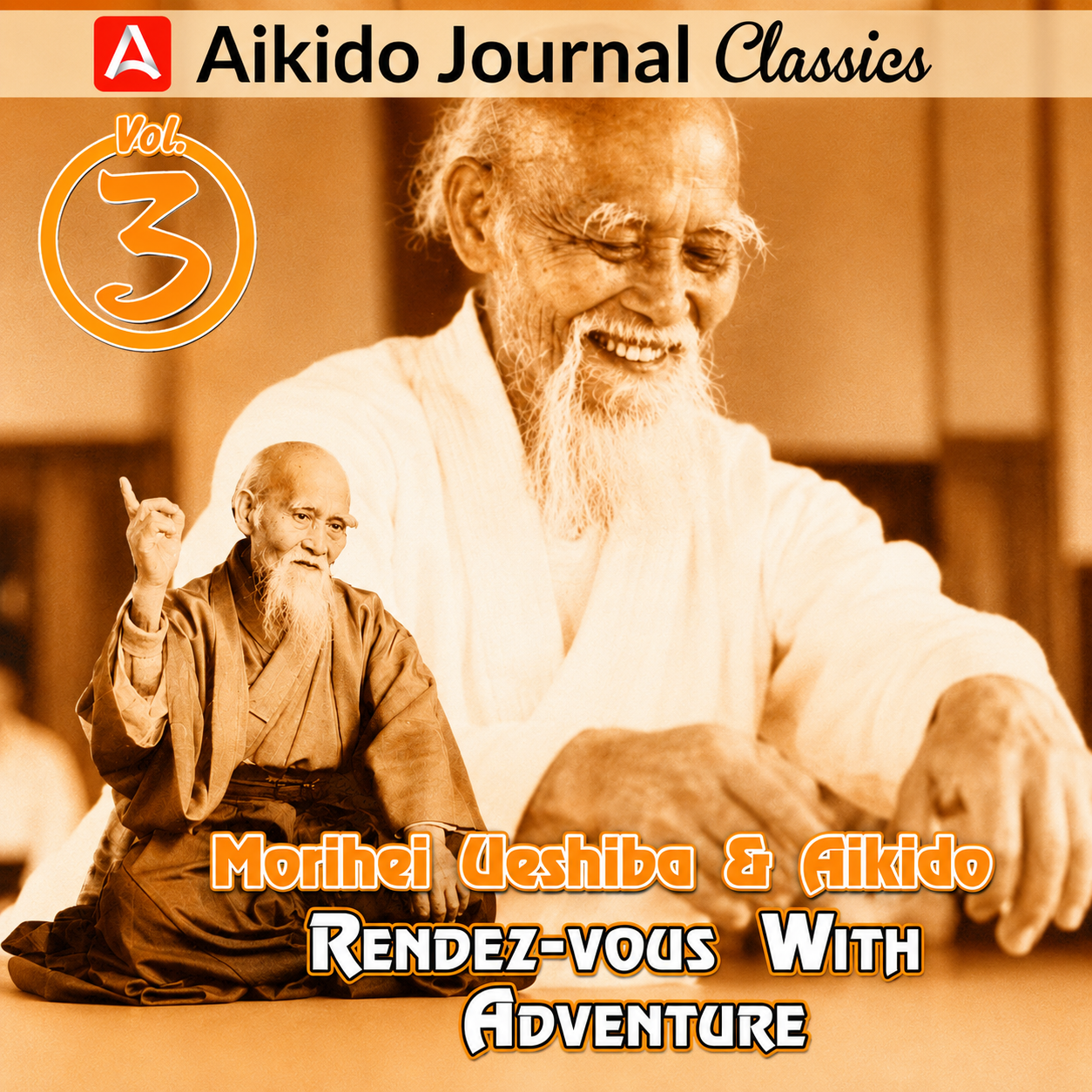 Morihei Ueshiba & Aikido 3: Rendezvous w Adventure (On Demand)