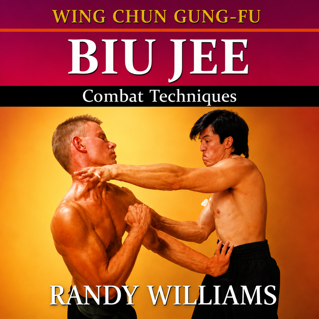 Wing Chun Biu Jee Combat by Randy Williams (On Demand)