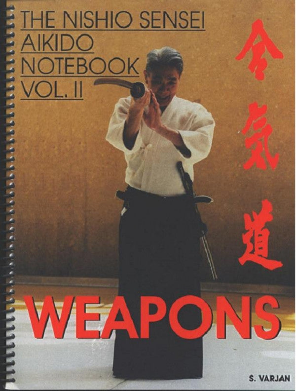 Nishio Sensei Aikido Notebook Vol 2 Weapons by Stephi Varjan - Budovideos Inc