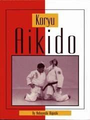 Koryu Aikido Book by Nobuyoshi Higashi (Preowned) - Budovideos Inc