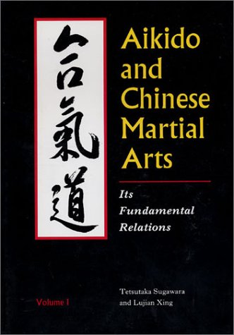 Aikido and Chinese Martial Arts: Its Fundamental Relations Book by Tetsutaka Sugawara & Lujian Xing (Preowned) - Budovideos Inc