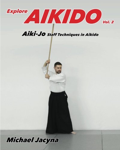 Explore Aikido Vol.2: Aiki-Jo Staff Techniques Book by Michael Jacyna (Preowned) - Budovideos